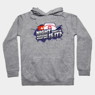 Night Shift is awesome - What day is it? Funny Nurse Hoodie